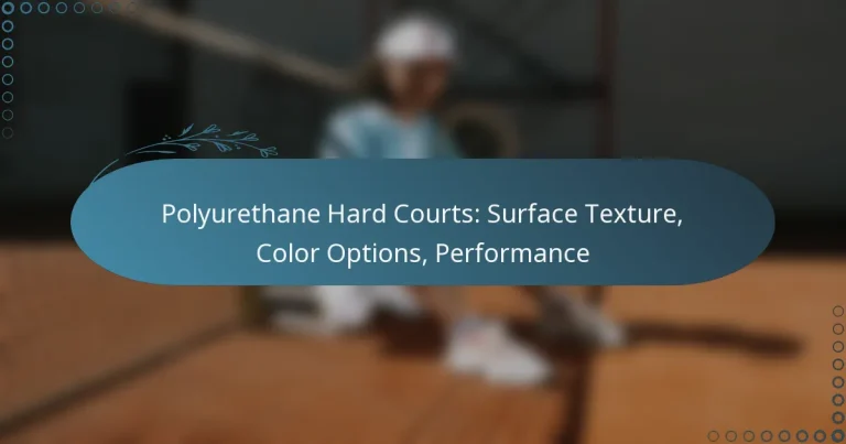 featured-image-polyurethane-hard-courts-surface-teture-color-options-performance