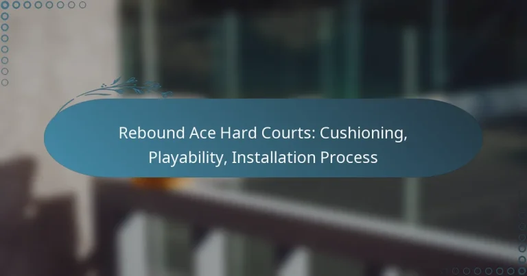 featured-image-rebound-ace-hard-courts-cushioning-playability-installation-process