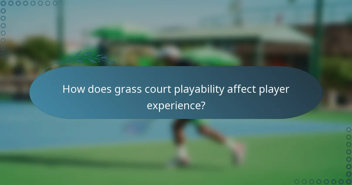 How does grass court playability affect player experience?