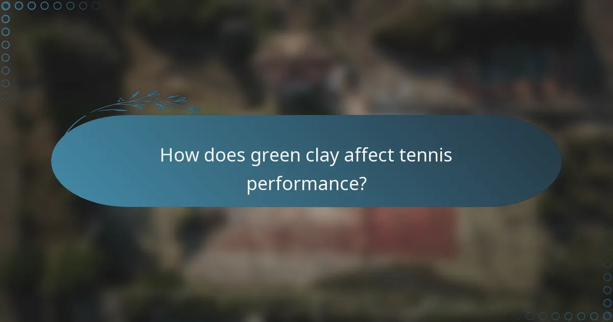 How does green clay affect tennis performance?