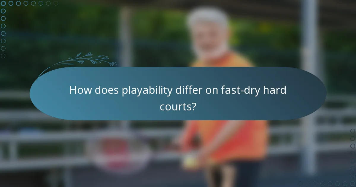 How does playability differ on fast-dry hard courts?