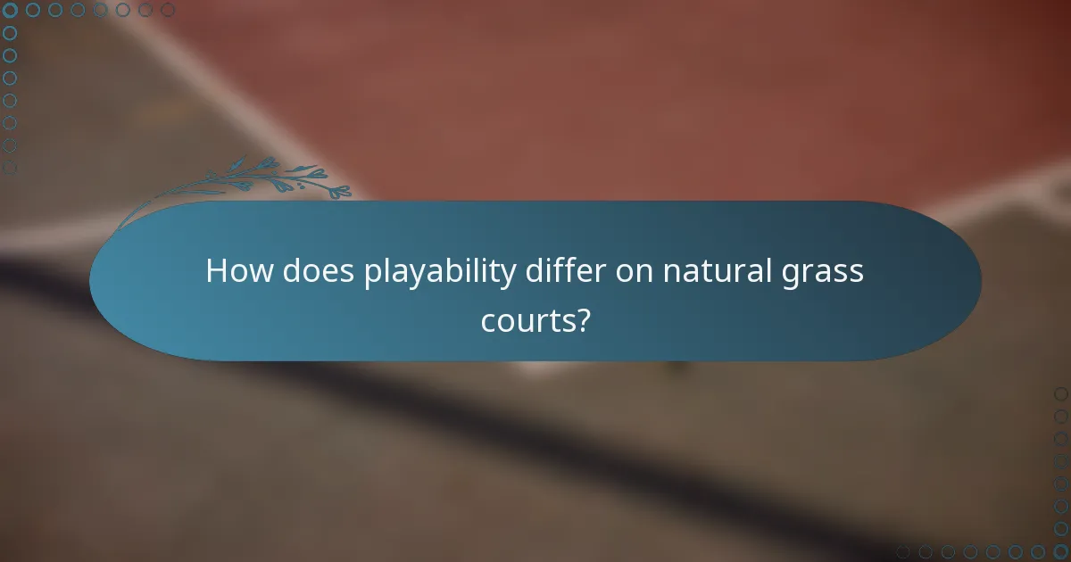 How does playability differ on natural grass courts?