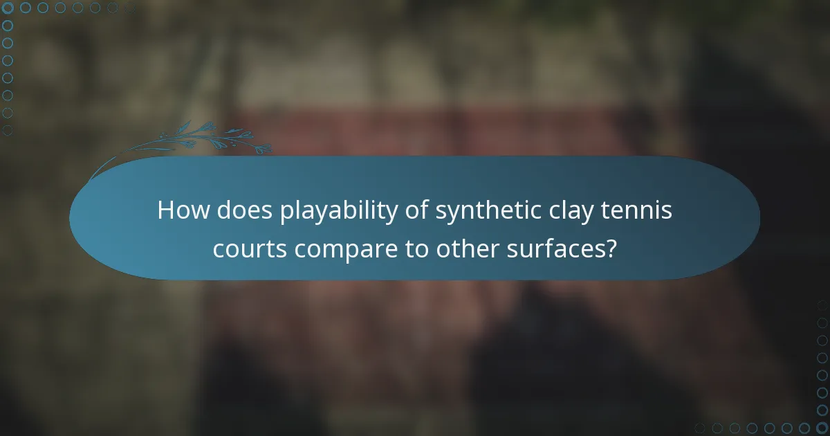 How does playability of synthetic clay tennis courts compare to other surfaces?