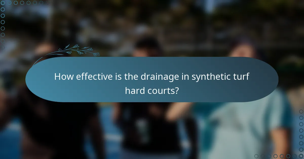 How effective is the drainage in synthetic turf hard courts?