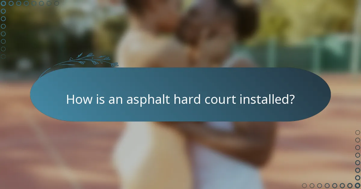 How is an asphalt hard court installed?