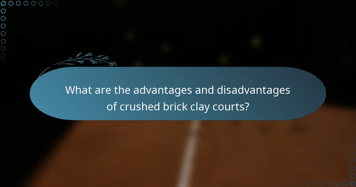 What are the advantages and disadvantages of crushed brick clay courts?