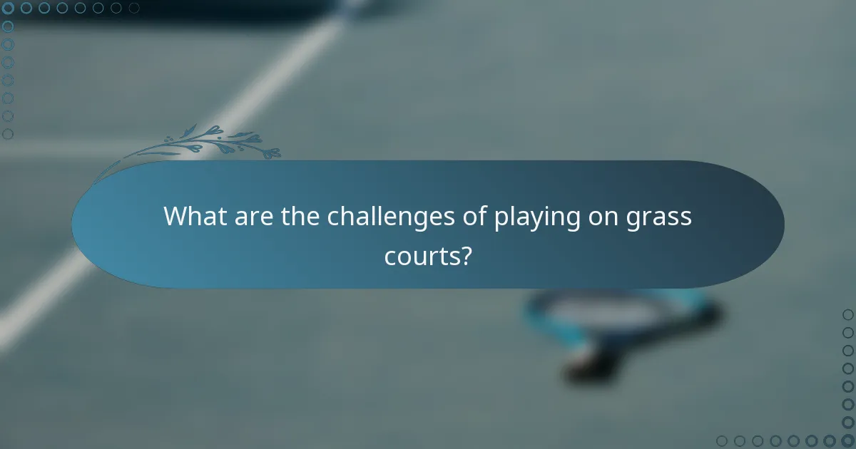What are the challenges of playing on grass courts?