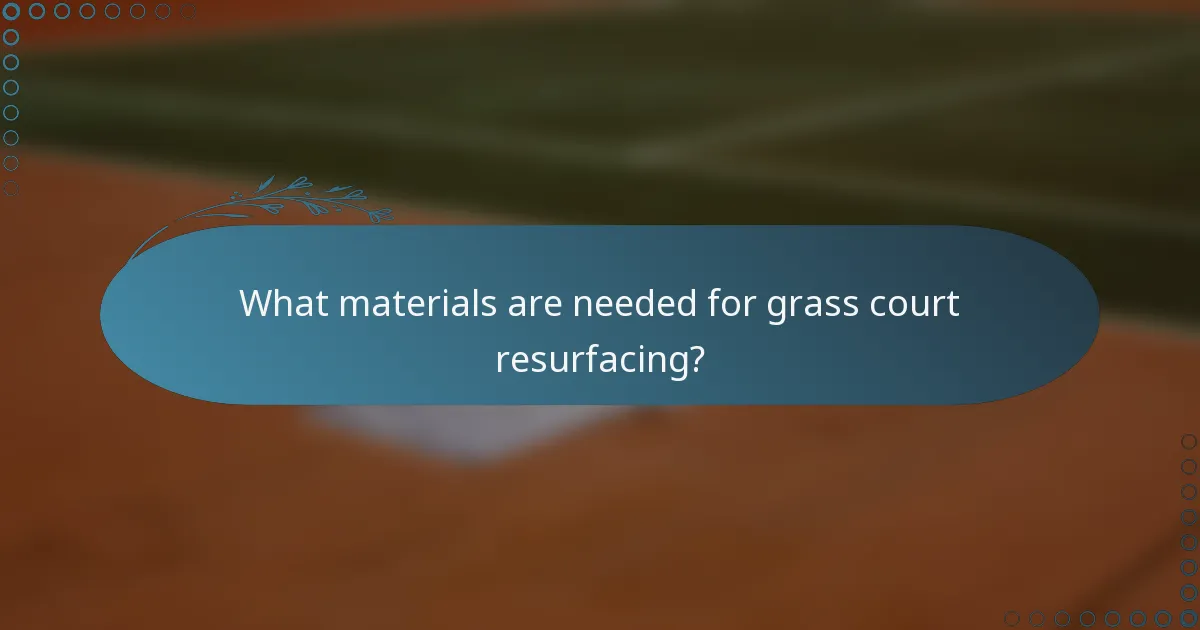 What materials are needed for grass court resurfacing?