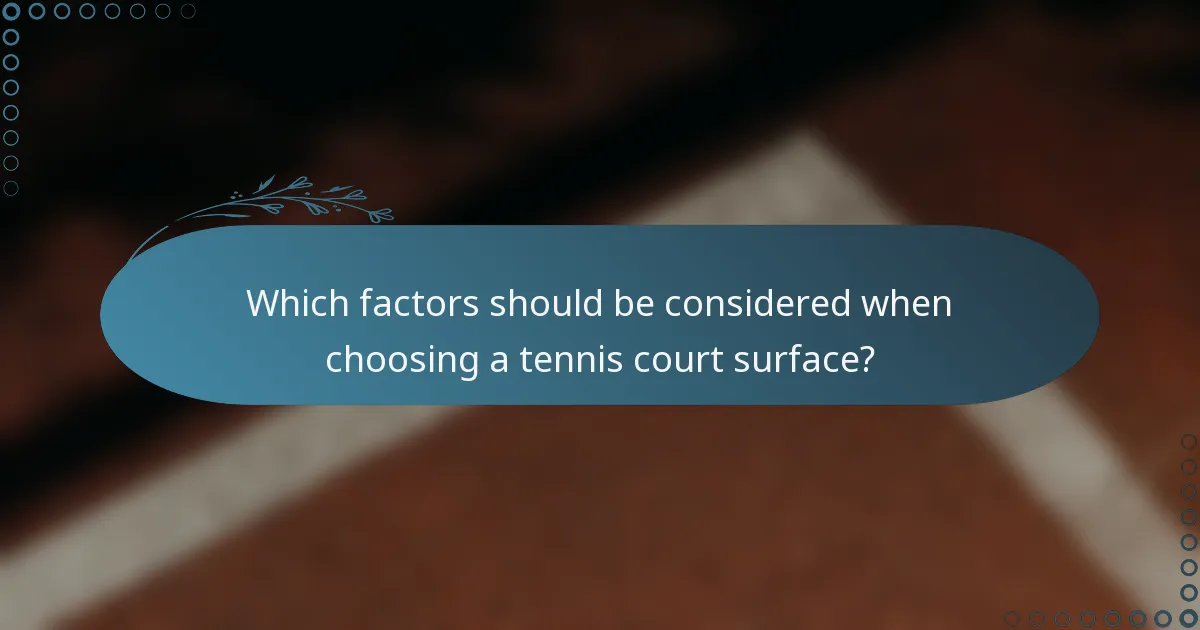 Which factors should be considered when choosing a tennis court surface?
