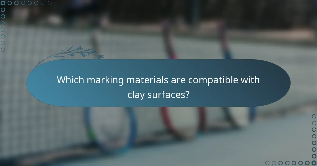 Which marking materials are compatible with clay surfaces?