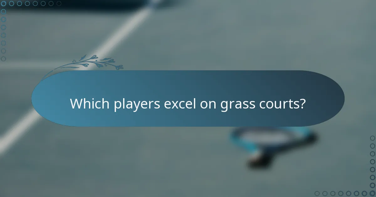 Which players excel on grass courts?